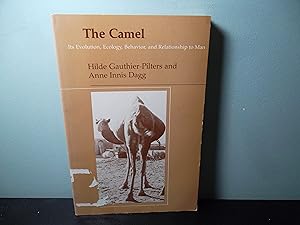 Seller image for The Camel: Its Evolution, Ecology, Behavior, and Relationship to Man for sale by Eastburn Books