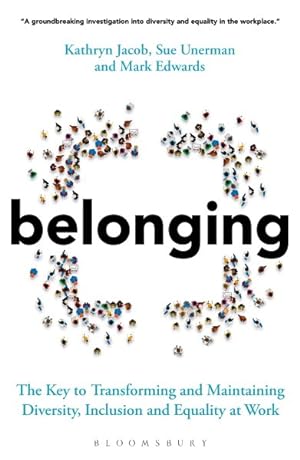 Bild des Verkufers fr Belonging : The Key to Transforming and Maintaining Diversity, Inclusion and Equality at Work zum Verkauf von GreatBookPrices