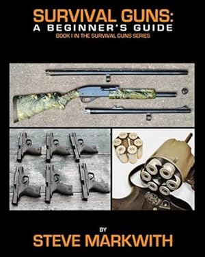 Bild des Verkufers fr Survival Guns: A Beginner's Guide zum Verkauf von GreatBookPrices