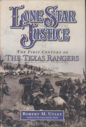 Lone Star justice: the first century of the Texas Rangers