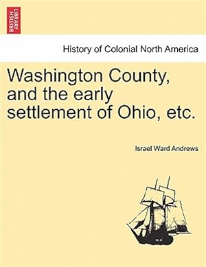 Seller image for Washington County, and the early settlement of Ohio, etc. for sale by GreatBookPrices