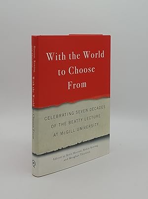 Seller image for WITH THE WORLD TO CHOOSE FROM Celebrating Seven Decades of the Beatty Lecture at McGill University for sale by Rothwell & Dunworth (ABA, ILAB)