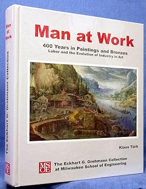 Image du vendeur pour Man At Work, 400 Years In Paintings And Bronzes mis en vente par Dennis McCarty Bookseller