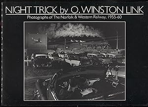 Seller image for Night Trick by O. Winston Link: Photographs of The Norfolk & Western Railway, 1955-60 (an exhibition catalogue). for sale by RT Books