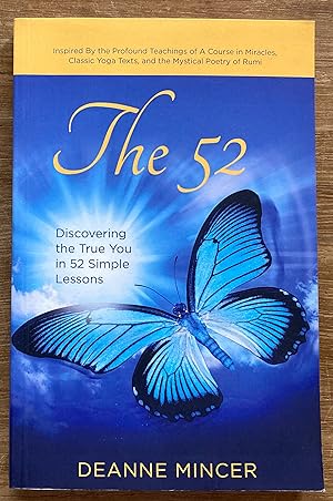 Image du vendeur pour The 52: Discovering the True You in 52 Simple Lessons Inspired By the Profound Teachings of A Course in Miracles, Classic Yoga Texts, and the Mystical Poetry of Rumi mis en vente par Molly's Brook Books