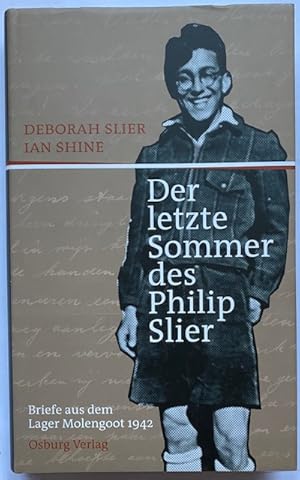 Der letzte Sommer des Philip Slier. Briefe aus dem Lager Molengoot April - September 1942.