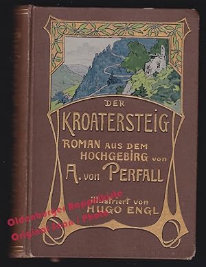 Der Kroatersteig: Roman aus dem Hochgebirg (1905) - Perfall, Anton von