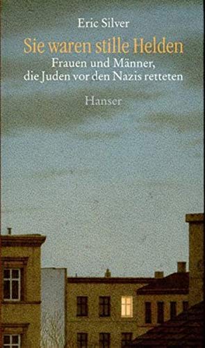 Sie waren stille Helden. Frauen und Männer, die Juden vor den Nazis retteten.