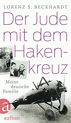 Der Jude mit dem Hakenkreuz. Meine deutsche Familie.