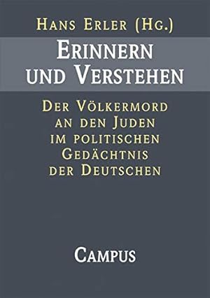 Bild des Verkufers fr Erinnern und Verstehen. Der Vlkermord an den Juden im politischen Gedchtnis der Deutschen. zum Verkauf von Plesse Antiquariat Minzloff