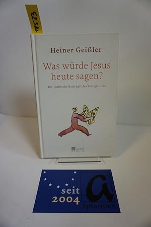 Seller image for Was wrde Jesus heute sagen?. Die politische Botschaft des Evangeliums. for sale by AphorismA gGmbH