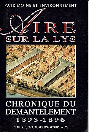 Aire-sur-la-Lys. Chronique du Démantèlement 1893-1896.