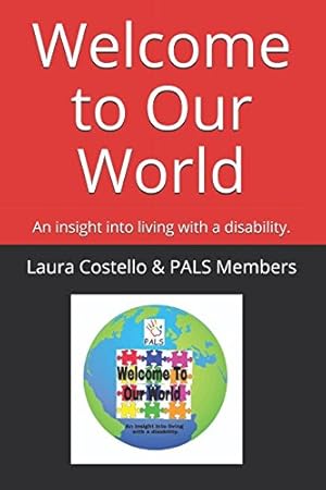 Bild des Verkufers fr Welcome to Our World: An insight into living with a disability. zum Verkauf von WeBuyBooks