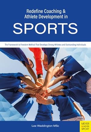 Seller image for Redefine Coaching & Athlete Development in Sports : The Framework to Freedom Method That Develops Strong Athletes and Outstanding Individuals for sale by GreatBookPrices