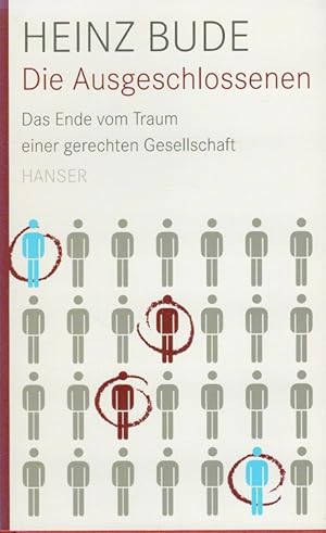 Seller image for Die Ausgeschlossenen : das Ende vom Traum einer gerechten Gesellschaft. for sale by Versandantiquariat Nussbaum