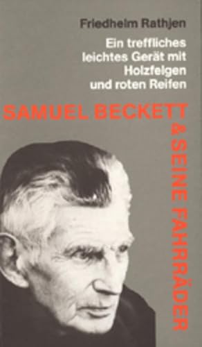 Bild des Verkufers fr Samuel Beckett und seine Fahrrder: Ein treffliches, leichtes Gert mit Holzfelgen und roten Reifen zum Verkauf von Buchhandlung Loken-Books