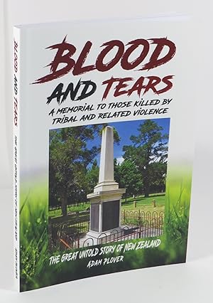 Immagine del venditore per Blood and Tears : A Memorial To Those Killed By Tribal And Related Violence : The Great Untold Story Of New Zealand venduto da Renaissance Books, ANZAAB / ILAB