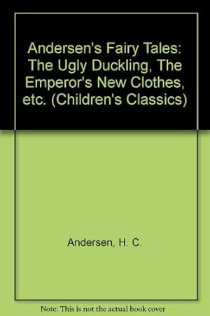 Image du vendeur pour Andersen's Fairy Tales: The Ugly Duckling, The Emperor's New Clothes, etc. (Children's Classics S.) mis en vente par WeBuyBooks