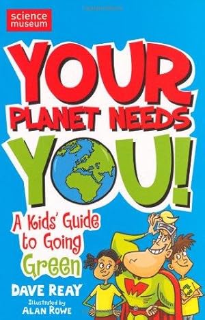 Bild des Verkufers fr Your Planet Needs You!: A Kid's Guide to Going Green zum Verkauf von WeBuyBooks