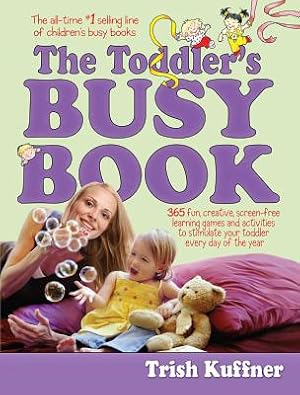 Image du vendeur pour The Toddler's Busy Book: 365 Fun, Creative, Screen-Free Activities to Stimulate Your Toddler Every Day of the Year. (Paperback or Softback) mis en vente par BargainBookStores