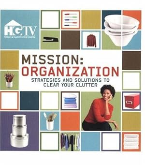 Bild des Verkufers fr Mission: Organization - Strategies and Solutions to Clear Your Clutter zum Verkauf von Reliant Bookstore