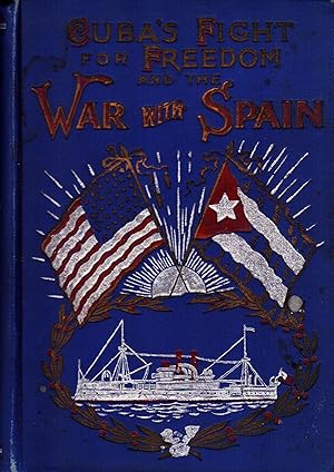 Cuba's Fight for Freedom and the War with Spain [Two Books in One Volume]