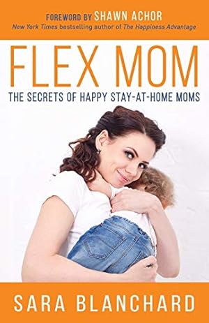 Seller image for Flex Mom: The Secrets of Happy Stay-at-Home Moms for sale by Reliant Bookstore