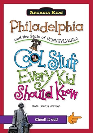 Imagen del vendedor de Philadelphia and the State of Pennsylvania:: Cool Stuff Every Kid Should Know (Arcadia Kids) a la venta por Reliant Bookstore