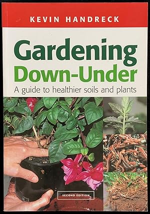 Gardening Down-under : a Guide to Healthier Soils and Plants.