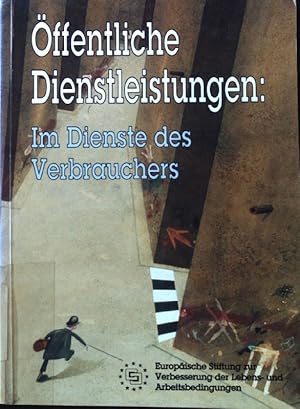 Seller image for ffentliche Dienstleistungen: im Dienste des Verbrauchers : berblick ber Initiativen in Europa zur Verbesserung der Zugnglichkeit ffentlicher Dienstleistungen fr den Verbraucher. Europische Stiftung zur Verbesserung der Lebens- und Arbeitsbedingungen, Informationsbroschrenserie ; Nr. 15 for sale by books4less (Versandantiquariat Petra Gros GmbH & Co. KG)