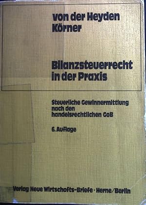 Bild des Verkufers fr Bilanzsteuerrecht in der Praxis : steuerliche Gewinnermittlung nach den handelsrechtl. GoB. zum Verkauf von books4less (Versandantiquariat Petra Gros GmbH & Co. KG)