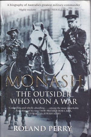 Image du vendeur pour Monash: The Outsider Who Won a War - a Biography of Australias Greatest Military Commander mis en vente par Goulds Book Arcade, Sydney