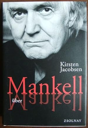 Bild des Verkufers fr Mankell ber Mankell : Kurt Wallander und der Zustand der Welt. Kirsten Jacobsen. Aus dem Dn. von Lutz Volke zum Verkauf von Antiquariat Blschke