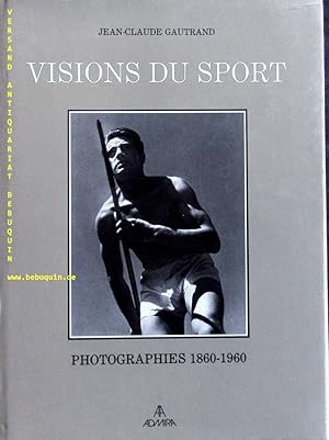 Image du vendeur pour Visions du Sport. Photographies 1860 - 1960. Preface Pierre Borhand. mis en vente par Antiquariat Bebuquin (Alexander Zimmeck)