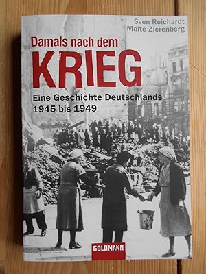 Bild des Verkufers fr Damals nach dem Krieg : eine Geschichte Deutschlands 1945 bis 1949. Goldmann ; 15574 zum Verkauf von Antiquariat Rohde