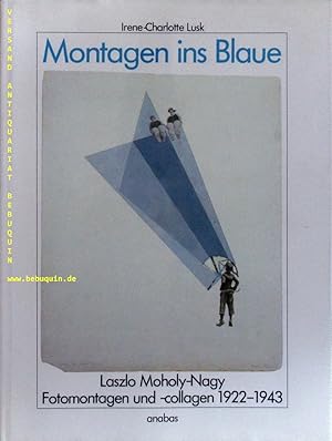 Bild des Verkufers fr Montagen ins Blaue. Laszlo Moholy-Nagy. Fotomontagen u. -collagen 1922 - 1943. zum Verkauf von Antiquariat Bebuquin (Alexander Zimmeck)