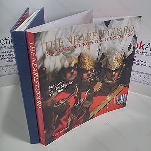 The Nearest Guard : 500 Years of Protecting the Sovereign (Signed)