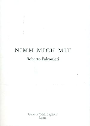 Seller image for Nimm Mich Mit. Roberto Falconieri for sale by Studio Bibliografico Marini