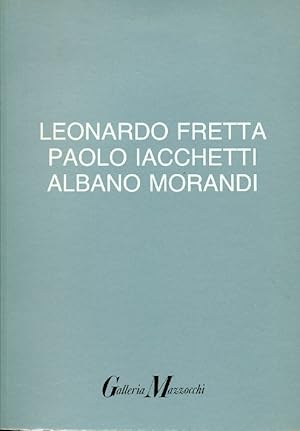 Seller image for Leonardo Fretta, Paolo Iacchetti e Albano Morandi for sale by Studio Bibliografico Marini