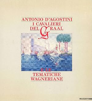 Seller image for Antonio D&#39;Agostini. I cavalieri del Graal e le tematiche wagneriane for sale by Studio Bibliografico Marini