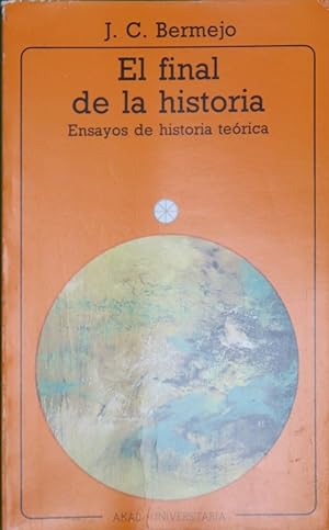 Imagen del vendedor de El final de la historia ensayos de historia terica a la venta por Librera Alonso Quijano