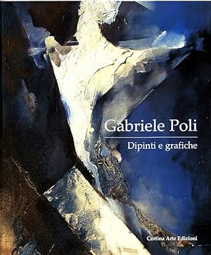 Gabriele Poli. Dipinti e grafiche. Tappe per una indagine