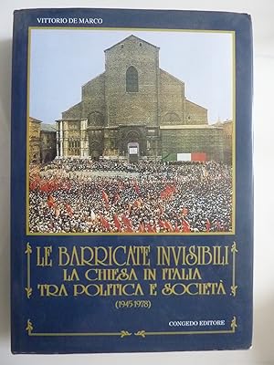 LE BARRICATE INVISIBILI LA CHIESA IN ITALIA TRA POLITICA E DOTTRINA ( 1945 - 1978 )