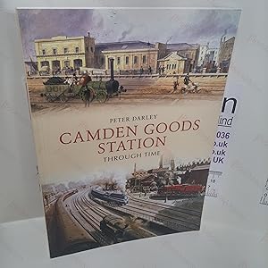 Camden Goods Station Through Time (Signed)