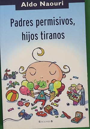 Bild des Verkufers fr Padres permisivos, hijos tiranos zum Verkauf von Librera Alonso Quijano