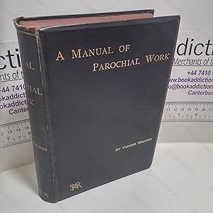 Imagen del vendedor de A Manual of Parochial Work for the Use of the Younger Clergy a la venta por BookAddiction (ibooknet member)