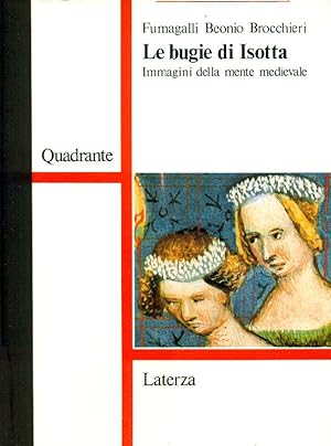 Bild des Verkufers fr Le bugie di Isotta. Immagini della mente medievale zum Verkauf von Studio Bibliografico Marini