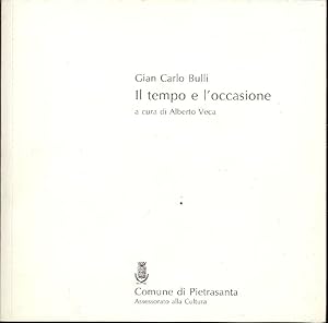 Seller image for Gian Carlo Bulli. Il tempo e l&#39;occasione for sale by Studio Bibliografico Marini