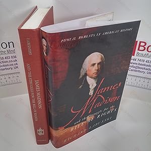 James Madison and the Struggle for the Bill of Rights