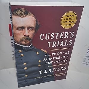 Custer's Trials : A Life on the Frontier of a New America